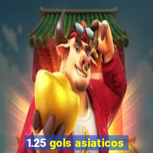 1.25 gols asiaticos